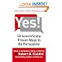 Yes!: 50 Scientifically Proven Ways to Be Persuasive