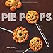 Pie Pops: Miniature sweet and savoury pies for all occasions