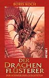 Der Drachenfl&uuml;sterer - Der Schwur der Ge&auml;chteten: Roman - Boris Koch