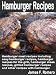 Hamburger Recipes: Hamburger meat recipes including easy hamburger recipes, hamburger recipes for the grill, hamburger steak recipes, grilled hamburger recipes and other recipes with hamburger