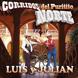 Luis Y Julian Corridos Del Puritito Norte