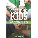Coaching Kids: All Team Sports