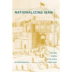 Nationalizing Iran: Culture, Power, and the State, 1870-1940