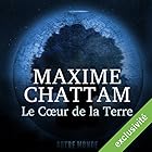 Le Cœur de la Terre (Autre Monde 3) | Livre audio Auteur(s) : Maxime Chattam Narrateur(s) : Véronique Groux de Miéri, Hervé Lavigne
