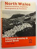 North Wales : Caernarvonshire, Anglesey, Denbighshire and Flintshire