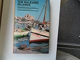 The Balearic Islands : Majorca, Minorca, Ibiza and Formentera