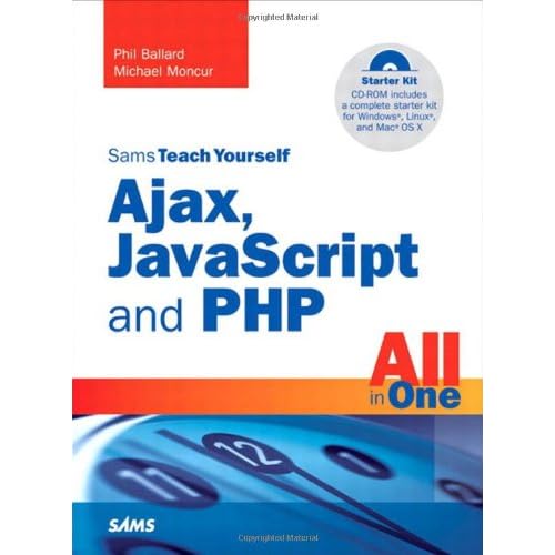 Sams Teach Yourself Ajax, JavaScript, and PHP All in One Sams Teach Yourself Ajax, JavaScript, and PHP All in One