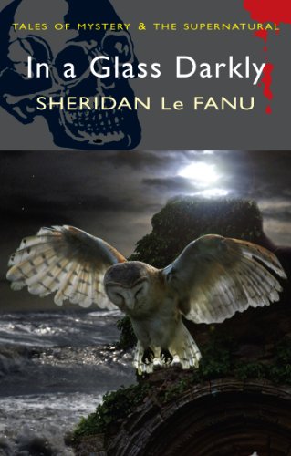 In A Glass Darkly (Wordsworth Mystery & Supernatural) (Tales of Mystery & the Supernatural)