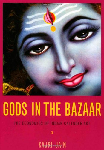 Gods in the Bazaar: The Economies of Indian Calendar Art (Objects/Histories)