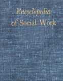 Encyclopedia of Social Work (An Authoritative and Comprehensive Source for Information About Social Work and Social Welfare) [2 Volume Set]
