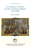 Les finances de Reims &agrave; la fin de l'Ancien R&eacute;gime 1765-1789