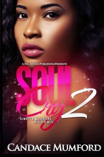 Soul Cry 2: Always A Girlfriend Never A Wife (Volume 2), by Candace Mumford