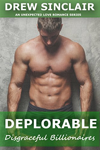 Deplorable: An Unexpected Love Romance Series: Disgraceful Billionaires