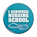 I Survived Nursing School Stethoscope RN Pinback Button Pin Badge - 3