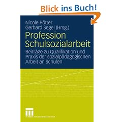 Profession Schulsozialarbeit: Beitr�ge zu Qualifikation und Praxis der sozialp�dagogischen Arbeit an Schulen