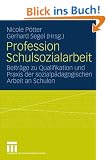 Profession Schulsozialarbeit: Beitr�ge zu Qualifikation und Praxis der sozialp�dagogischen Arbeit an Schulen