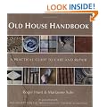 Old House Handbook: A Practical Guide to Care and Repair