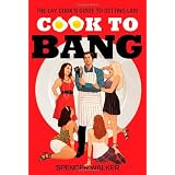 Cook to Bang: The Lay Cook's Guide to Getting Laid