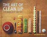 The Art of Clean Up: Life Made Neat and Tidy