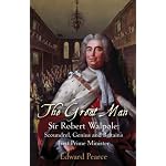 The Great Man: Sir Robert Walpole: Scoundrel, Genius and Britain's First Prime Minister book cover