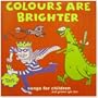 Colours Are Brighter: Songs From Children