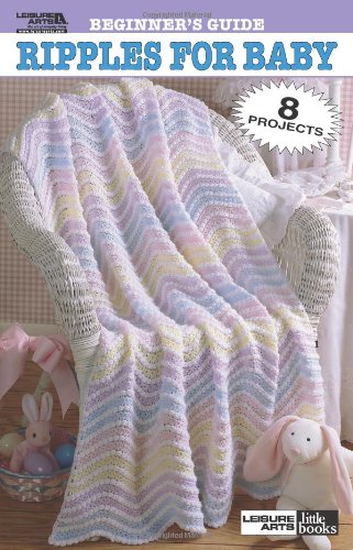 Beginner's Guide Ripples For Baby To Crochet (Leisure Arts #75011)