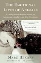 The Emotional Lives of Animals: A Leading Scientist Explores Animal Joy, Sorrow, and Empathy and Why They Matter