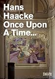 Hans Haacke : Once upon a time