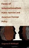 Faces of Internationalism: Public Opinion and American Foreign Policy