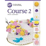 Wilton 902-246 Soft-Cover Cake-Decorating Guide, Course 2: Flowers and Borders