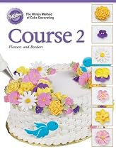 Wilton Cake Decorating Course II Flowers and Borders