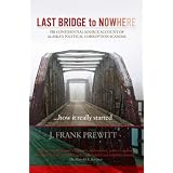 Last Bridge to Nowhere: FBI Confidential Source Account of Alaska's Political Corruption Scandal