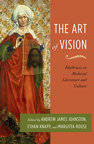 The Art of Vision: Ekphrasis in Medieval Literature and Culture (Interventions: New Studies Medieval Cult)
