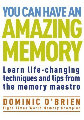 You Can Have An Amazing Memory: Learn Life-changing Techniques and Tips from the Memory Maestro by O'Brien, Dominic (2011)