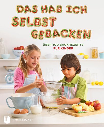 Produkt-Bild: Das hab ich selbst gebacken - &Uuml;ber 100 Backrezepte f&uuml;r Kinder