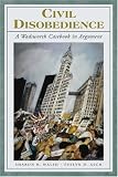 Civil Disobedience: A Wadsworth Casebook in Argument (with InfoTrac®) (Wadsworth Casebook in Argument)