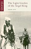 The light garden of the angel king : journeys in Afghanistan
