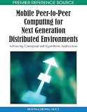 Mobile Peer-to-Peer Computing for Next Generation Distributed Environments: Advancing Conceptual and Algorithmic Applications (Premier Reference Source)