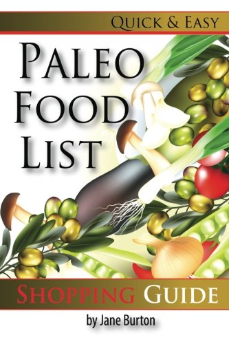 Paleo Food List: Paleo Food Shopping List for the Supermarket; Diet Grocery list of Vegetables, Meats, Fruits & Pantry Foods (Paleo Diet: Paleo Diet ... The Caveman Diet Food List Guide) (Volume 2)