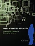 Human Information Interaction: An Ecological Approach to Information Behavior