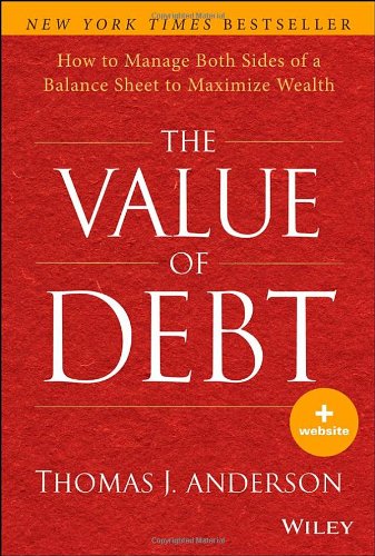the value of debt how to manage both sides of a balance sheet to maximize wealth