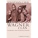 Der Wagner-Clan. Geschichte einer deutschen Familie