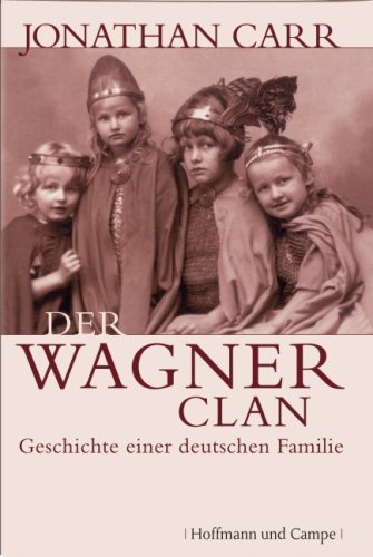 Der Wagner-Clan. Geschichte einer deutschen Familie