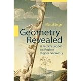 Geometry Revealed: A Jacob's Ladder to Modern Higher Geometry ~ Marcel Berger