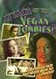 Attack of the Vegan Zombies!