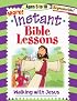 MORE INSTANT BIBLE LESSONS--WALKING WITH JESUS