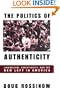 The Politics of Authenticity: Liberalism, Christianity, and the New Left in America