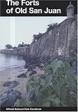 Forts of Old San Juan: San Juan National Historic Site, Puerto Rico (National Park Service Handbook)