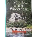 On Your Own in the Wildernessby Townsend Whelen