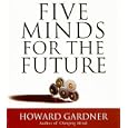 Five Minds for the Future (Your Coach in a Box) by Howard Gardner and Mark Adams